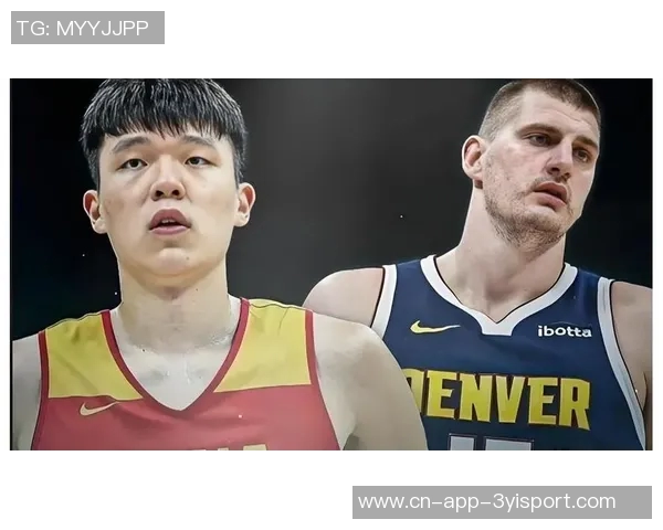 杨瀚森或将迎来对阵偶像约基奇的机会展现自我潜力